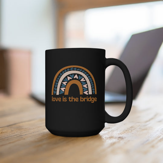 Love Is The Bridge 15 oz Mug
