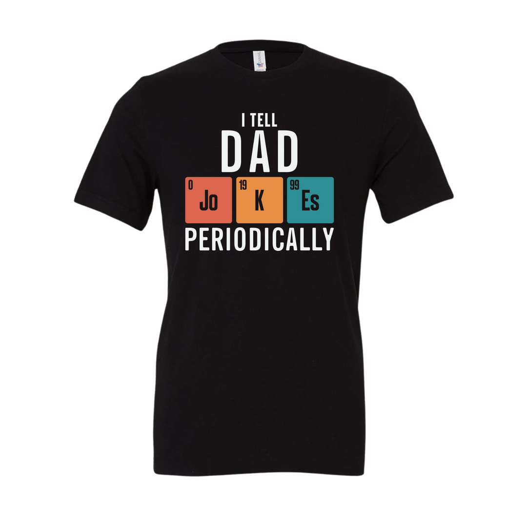 Tell Dad Jokes Periodically Tee