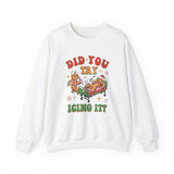 Did You Try Icing It Gingerbread Sweatshirt