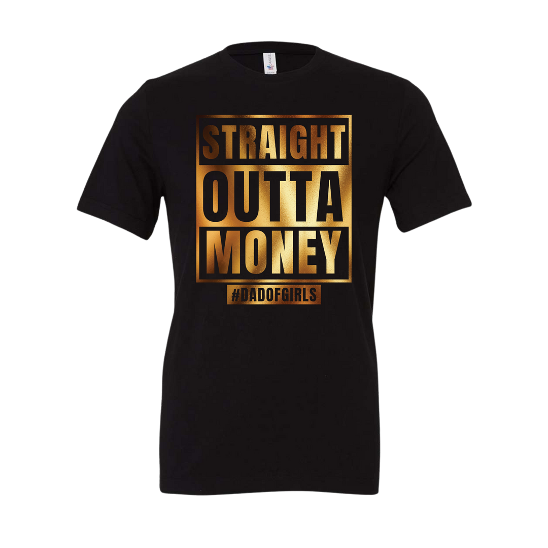 Straight Outta Money Dad of Daughter Tee