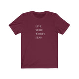 Live More Worry Less Mantra Tshirt - Santa Anna's Christmas Shop