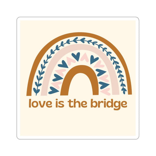 Love Is The Bridge Sticker - Santa Anna's Christmas Shop