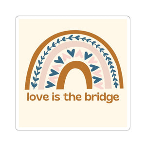 Love Is The Bridge Sticker - Santa Anna's Christmas Shop