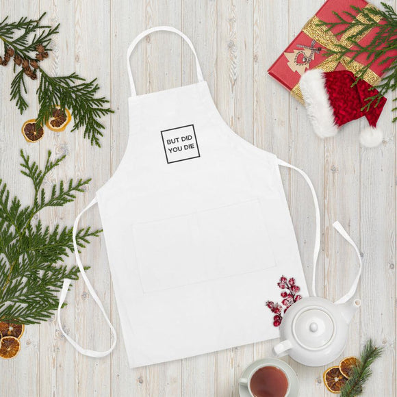 But Did You Die Embroidered Apron - Santa Anna's Christmas Shop